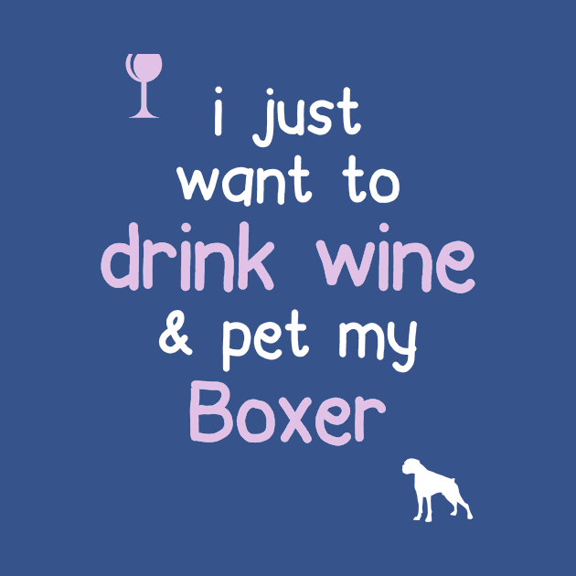 Drink Wine & Pet My Boxer... by veerkun