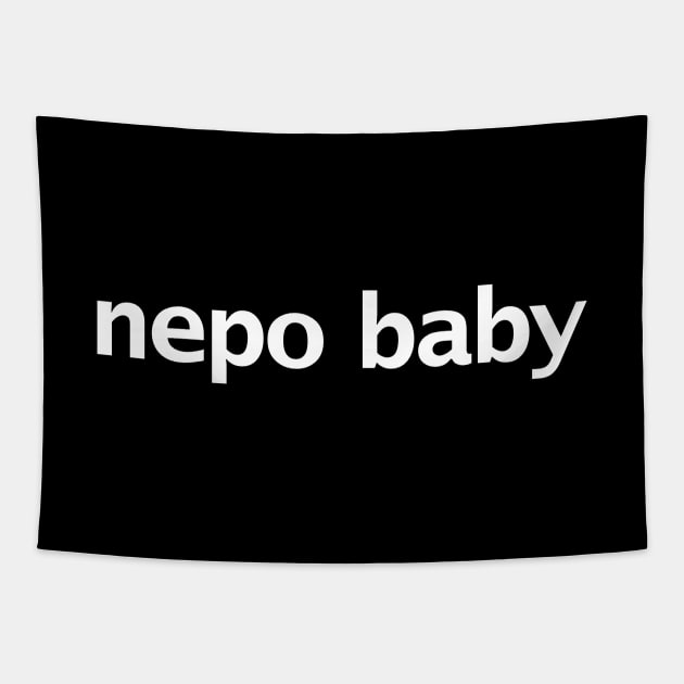 Nepo Baby Funny Typography Tapestry by ellenhenryart