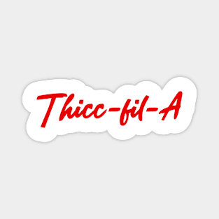 Thicc-Fil-A T Shirt Funny Chic Fil A Gym Buff Thick Working Out Humor Magnet