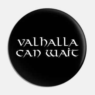 Valhalla Can Wait Pin