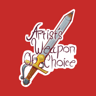 Artist's weapon of Choice T-Shirt