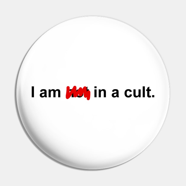 I Am In A Cult Pin by DaddyBarbecue