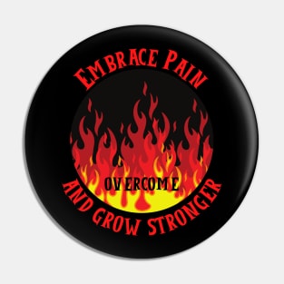 Embrace Pain And Grow Stronger Pin
