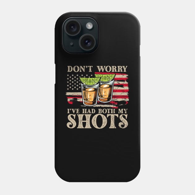 Don't Worry I've Had Both My Shots American Flag 4th of July Phone Case by American Woman