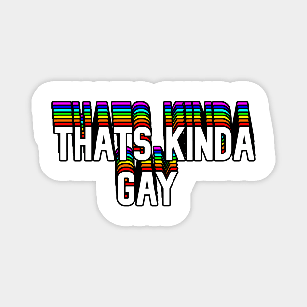 Thats Kinda Gay Text Magnet by HeavenlyTrashy