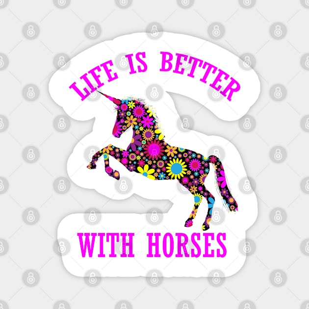 life is better with horses funny floral unicorn horse gift for women men kids Magnet by Smartdoc