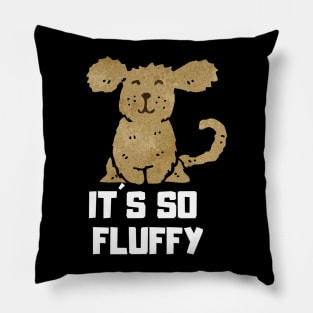 It´s so fluffy Pillow