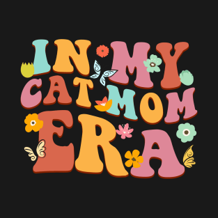 In My Era cat mom Groovy gift for woman T-Shirt