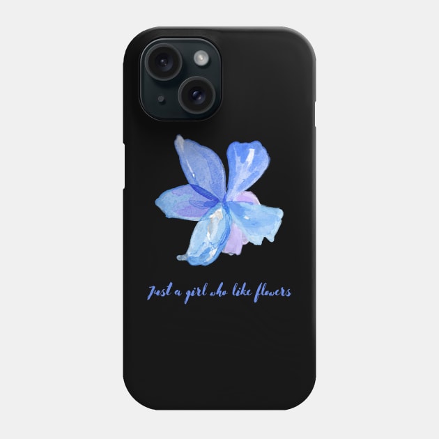 Flowers lovers design gust a girl who like flowers " gift for flowers lovers" Phone Case by Maroon55