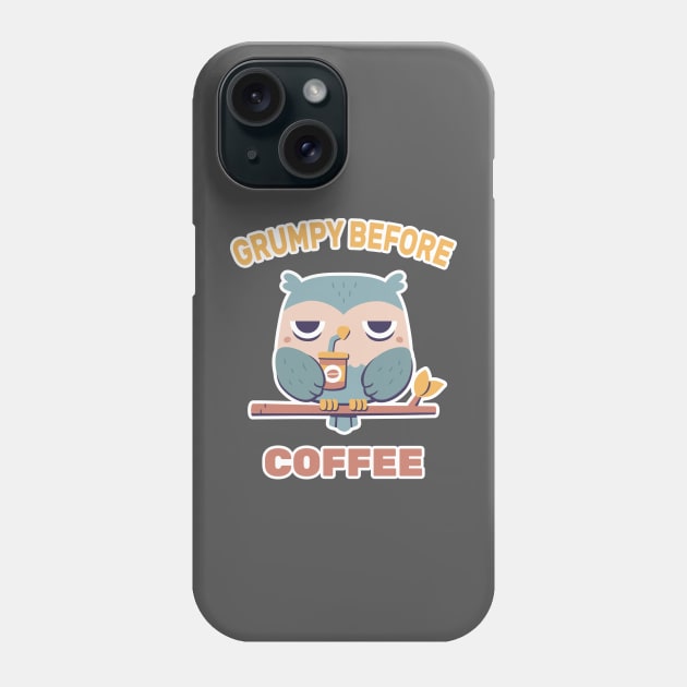 Grouchy Owl Grumpy Before Coffee Funny Phone Case by rustydoodle