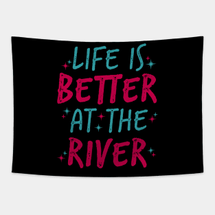 Life Is Better At The River Tapestry