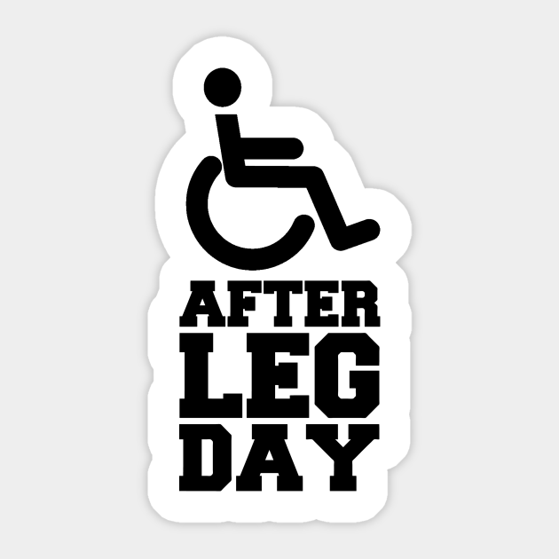 After Leg Day - Legs - Sticker | TeePublic