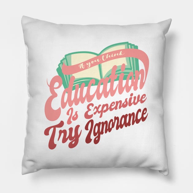 'Try Ignorance' Education For All Shirt Pillow by ourwackyhome