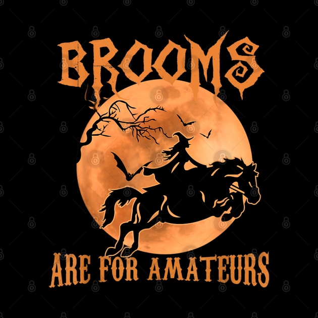 Brooms Are For Amateurs Horse Riding Funny Halloween Costume by luxembourgertreatable