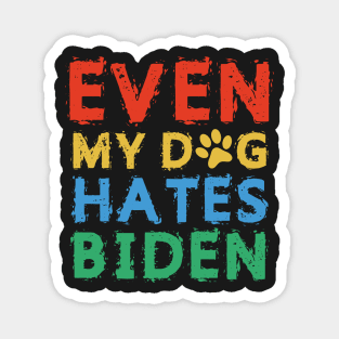 Even My Dog Hates Biden Magnet