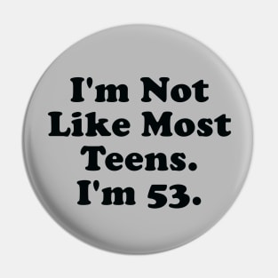 I'm Not Like Most Teens Pin