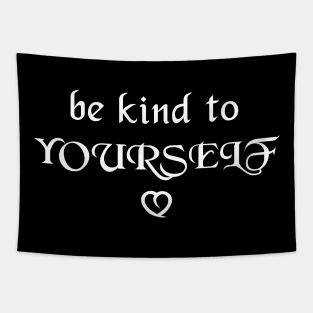 Be kind to yourself - white text Tapestry