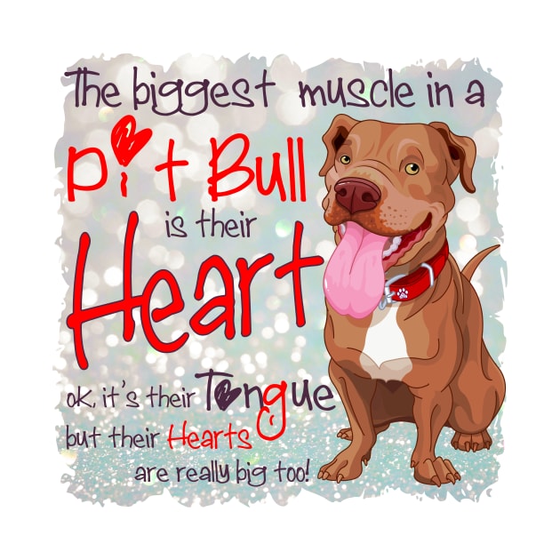 The biggest muscle in a pitbull is their heart by Mama_Baloos_Place