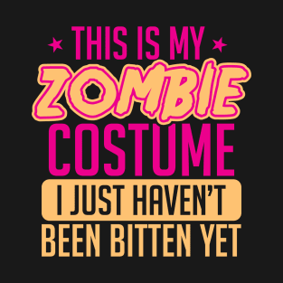 This Is My Zombie Costume I Just Haven't Been Bitten Yet T-Shirt