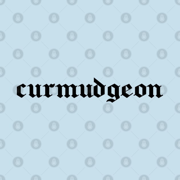 curmudgeon - blackletter font in black by PlanetSnark