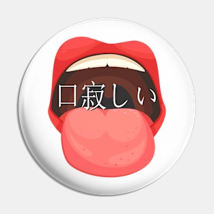 Kuchisabishii - new Pin