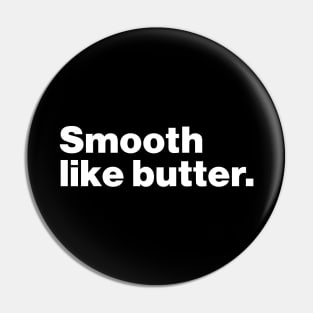 Smooth Like Butter Pin