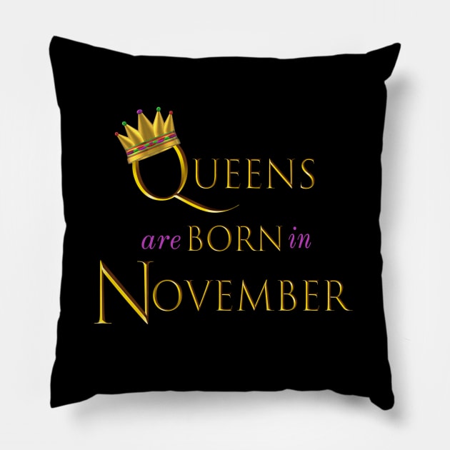 Queens are Born in November. Fun Birthday Statement. Gold Crown and Gold and Royal Purple Letters. Pillow by Art By LM Designs 