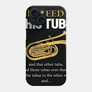 All I Need Is This Tuba Phone Case