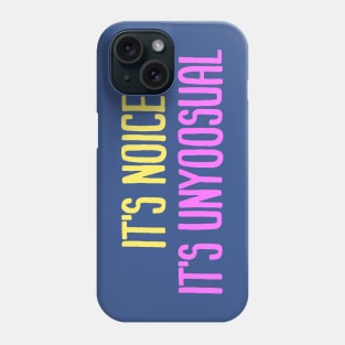 It's Noice It's Unyoosual! Phone Case