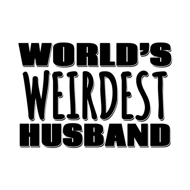 World's Weirdest Husband by Mookle