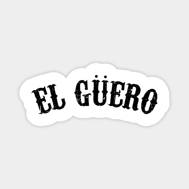 El Guero - black letter design Magnet by verde