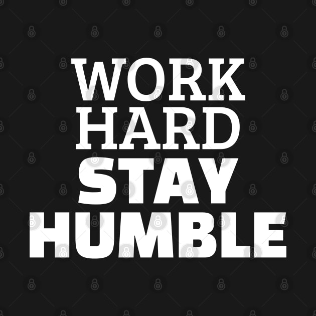 Work Hard Stay Humble by Texevod