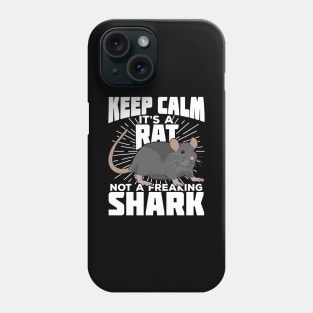 Keep Calm It's A Rat Not A Freaking Shark Phone Case