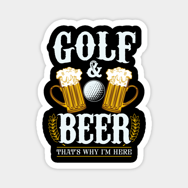 Golf & Beer that's why I'm here - Funny golfing Magnet by dennex85