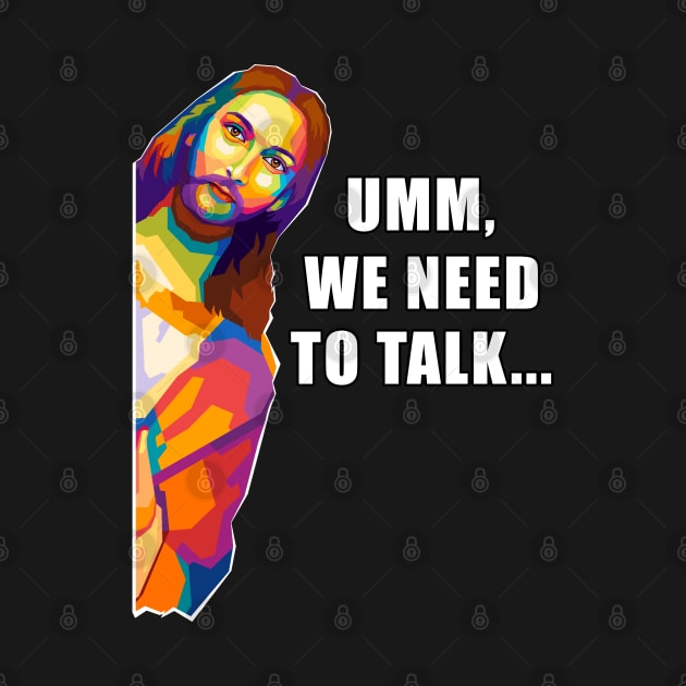 Jesus We Need To Talk Wpap Pop Art by SiksisArt