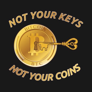 Not Your Keys - Not your Coins! für Hodler & Krypto Fans T-Shirt