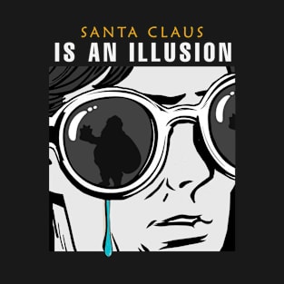 Santa Claus is an Illusion T-Shirt