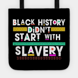 Black History Didn't Start With Slavery Tote