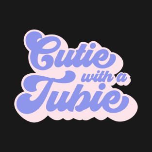 Cutie With A Tubie Feeding Tube Awareness G-button G-tube T-Shirt