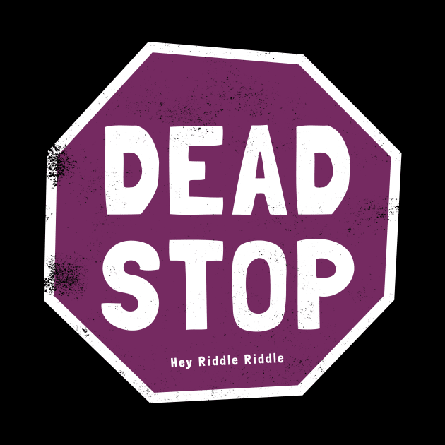 Dead Stop by Hey Riddle Riddle