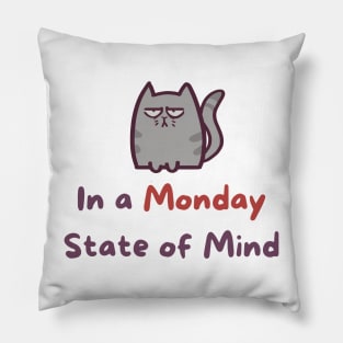 In a Monday State Of Mind Pillow