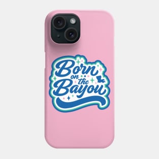 Born on the Bayou Word Art Phone Case