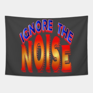 Ignore the noise. Inspirational Tapestry