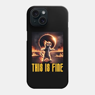 This is Fine - Funny Meme Cat - Solar Event, Solar Eclipse April 8 2024, Totality Phone Case