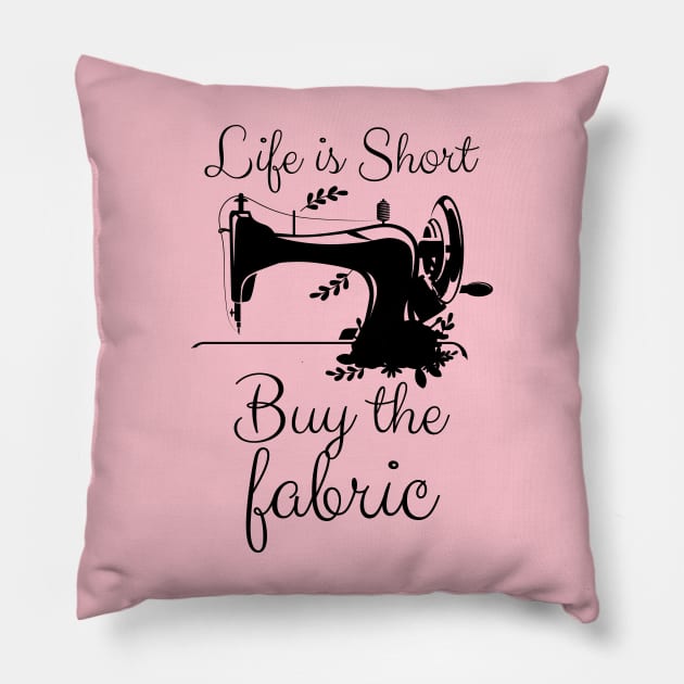 Life is Short Buy the Fabric Pillow by chidadesign