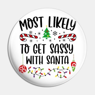 Most Likely To Get Sassy With Santa Funny Christmas Pin