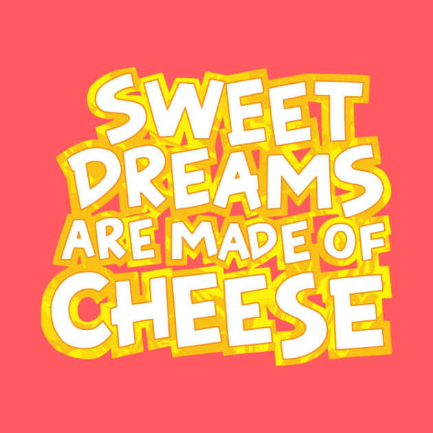 Sweet Dreams Cheese by polliadesign