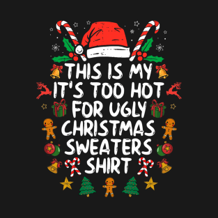 It's Too Hot For Ugly Christmas Funny Xmas T-Shirt