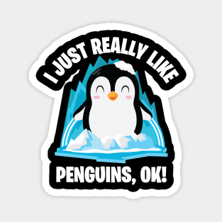 Funny Penguin Cute I Just Really Like Penguins OK Magnet