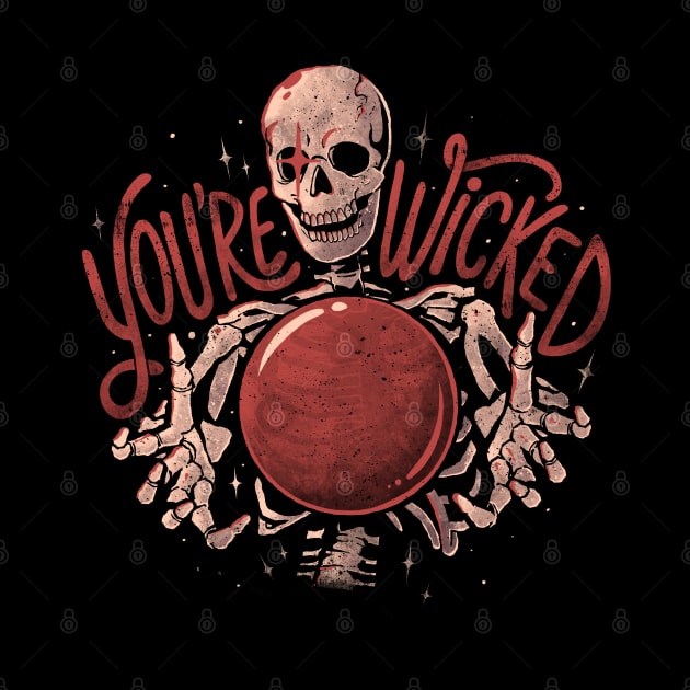 You're Wicked - Cool Goth Skeleton Halloween Gift by eduely